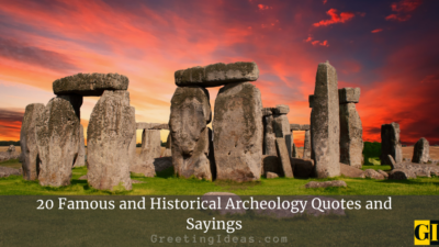 20 Famous and Historical Archeology Quotes and Sayings