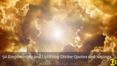 50 Empowering and Uplifting Divine Quotes and Sayings