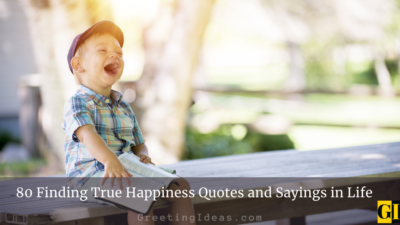 80 Finding True Happiness Quotes and Sayings in Life