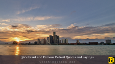 30 Vibrant and Famous Detroit Quotes and Sayings