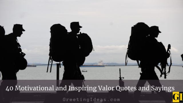 40 Motivational and Inspiring Valor Quotes and Sayings