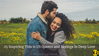 25 Inspiring This is US Quotes and Sayings on Deep Love