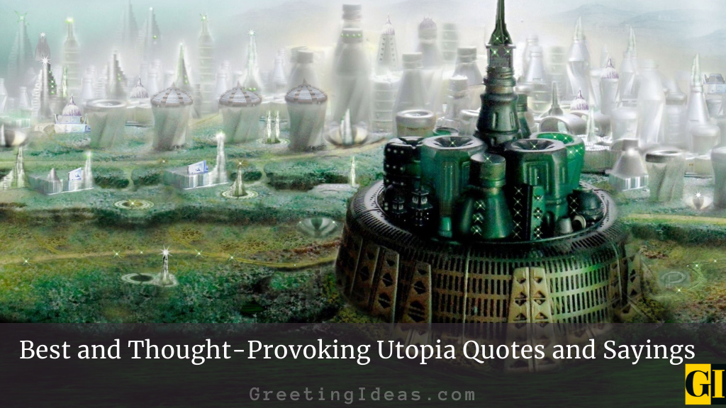 Best and Thought Provoking Utopia Quotes and Sayings