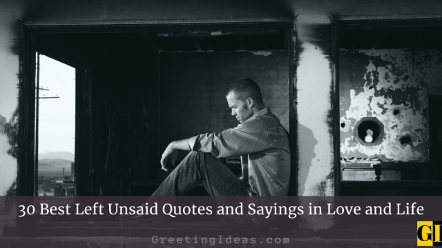 30 Best Left Unsaid Quotes and Sayings in Love and Life