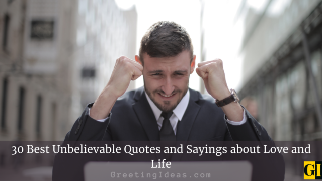 30 Best Unbelievable Quotes and Sayings about Love and Life