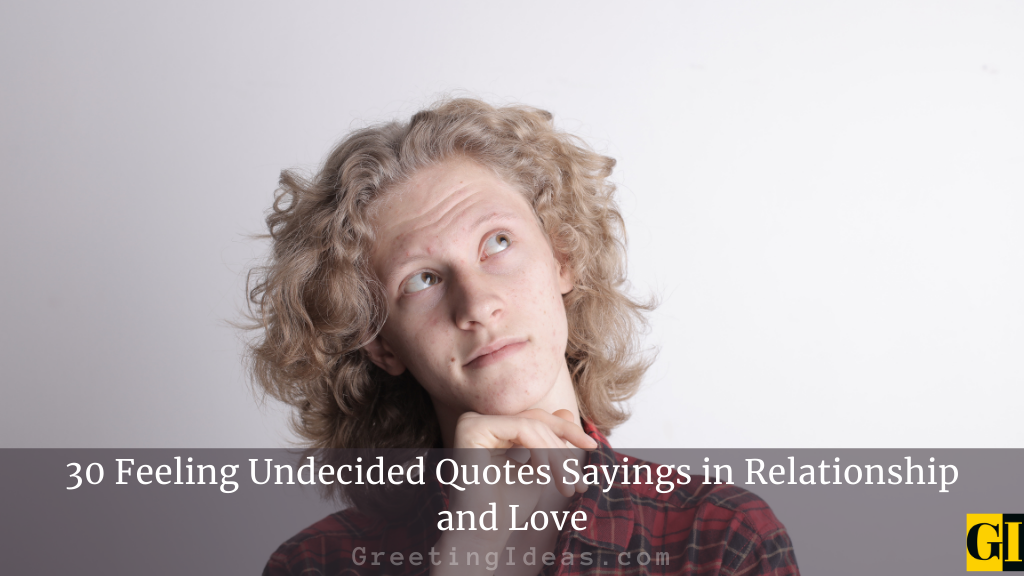 30-feeling-undecided-quotes-sayings-in-relationship-and-love