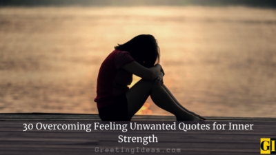 30 Overcoming Feeling Unwanted Quotes for Inner Strength