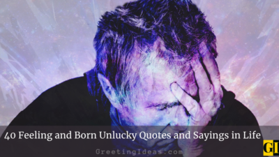 40 Feeling and Born Unlucky Quotes and Sayings in Life