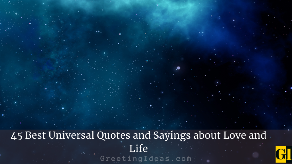 45 Best Universal Quotes and Sayings about Love and Life