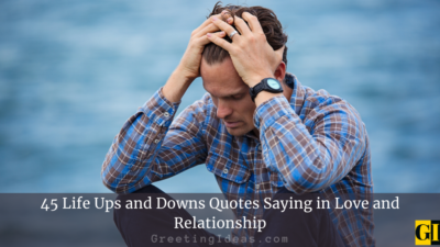 45 Life Ups and Downs Quotes Saying in Love and Relationship