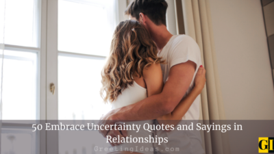 50 Embrace Uncertainty Quotes and Sayings in Relationships
