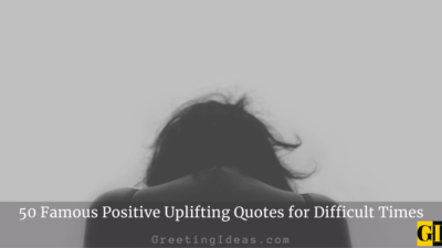 50 Famous Positive Uplifting Quotes for Difficult Times