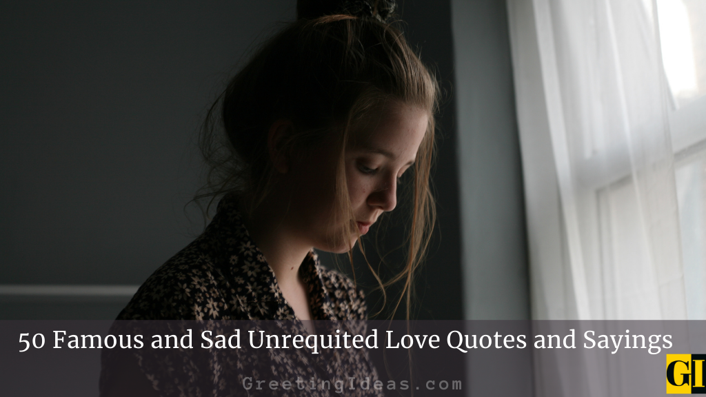50 Famous and Sad Unrequited Love Quotes and Sayings