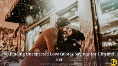 80 Finding Unexpected Love Quotes Sayings for Him and Her