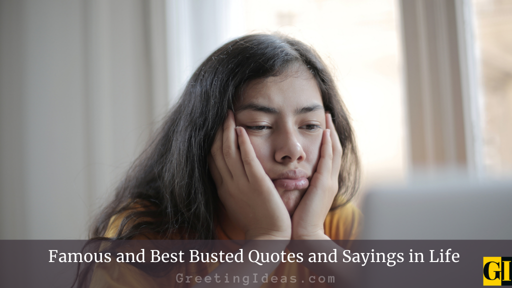 Famous and Best Busted Quotes and Sayings in Life