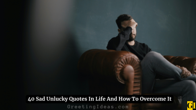 40 Sad Unlucky Quotes In Life And How To Overcome It