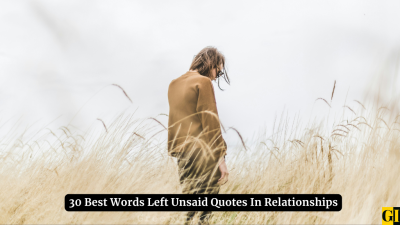 30 Best Words Left Unsaid Quotes In Relationships