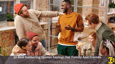 30 Best Gathering Quotes Sayings For Family And Friends