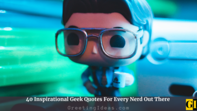 40 Inspirational Geek Quotes For Every Nerd Out There