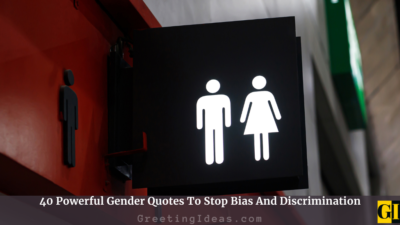40 Powerful Gender Quotes To Stop Bias And Discrimination