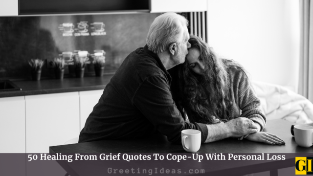 50 Healing From Grief Quotes To Cope-Up With Personal Loss