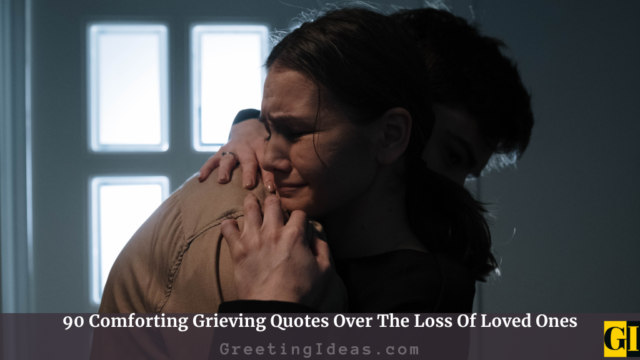 90 Comforting Grieving Quotes Over The Loss Of Loved Ones