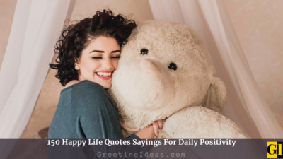 150 Happy Life Quotes Sayings For Daily Positivity
