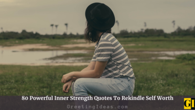 80 Powerful Inner Strength Quotes To Rekindle Self Worth
