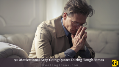 90 Motivational Keep Going Quotes During Tough Times