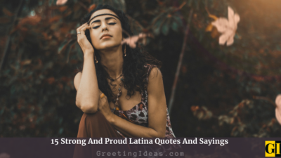 15 Strong And Proud Latina Quotes And Sayings