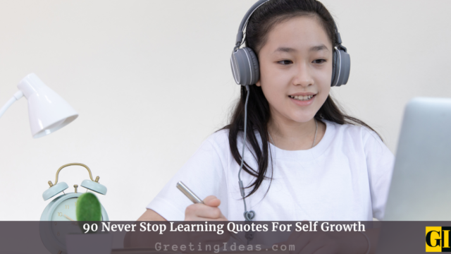90 Never Stop Learning Quotes For Self Growth