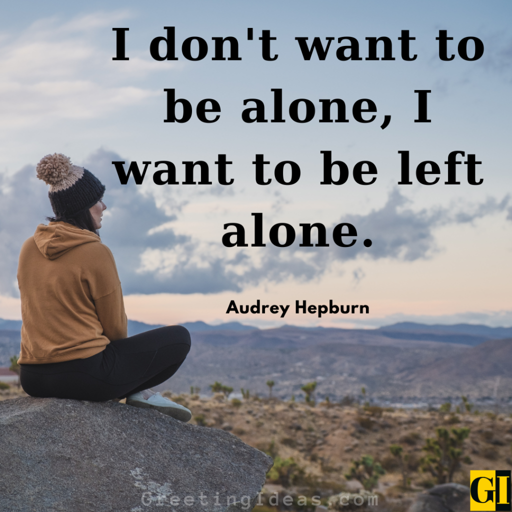 35 Leave Me Alone Quotes Sayings For Peace Of Mind