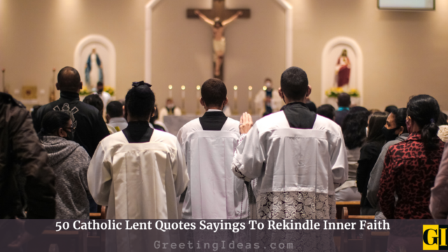 50 Catholic Lent Quotes Sayings To Rekindle Inner Faith