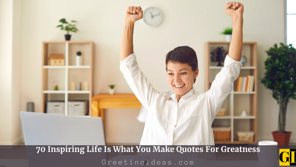 Life Is what you make quotes