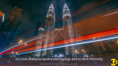 20 I love Malaysia Quotes and Sayings and its Rich Diversity