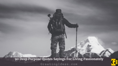 90 Deep Purpose Quotes Sayings For Living Passionately
