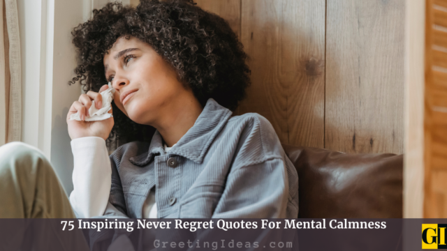 75 Inspiring Never Regret Quotes For Mental Calmness