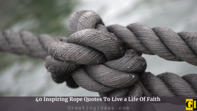 40 Inspiring Rope Quotes To Live a Life Of Faith