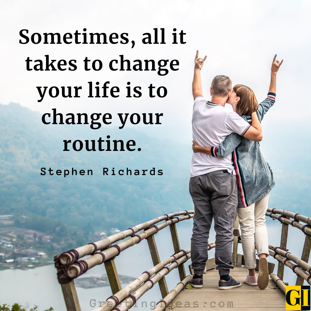 35 Inspirational Change Of Routine Quotes To Beat Dullness