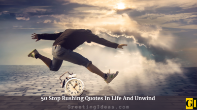 50 Stop Rushing Quotes In Life And Unwind