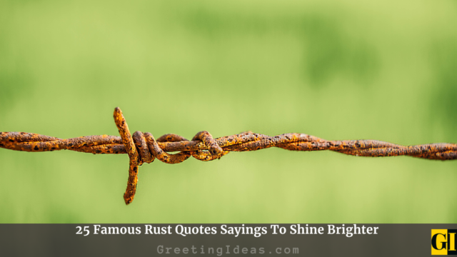 25 Famous Rust Quotes Sayings To Shine Brighter