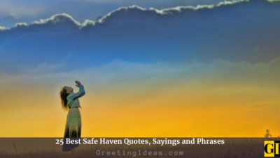 25 Best Safe Haven Quotes, Sayings and Phrases