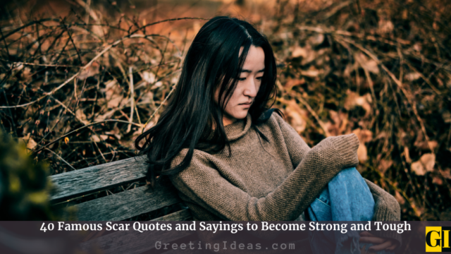 40 Famous Scar Quotes Sayings To Become Strong And Tough