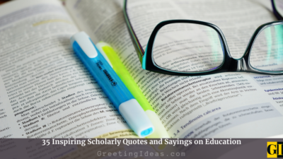 35 Inspiring Scholarly Quotes and Sayings on Education