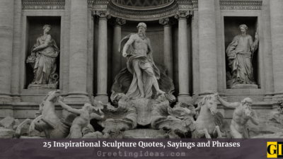 25 Inspirational Sculpture Quotes, Sayings and Phrases