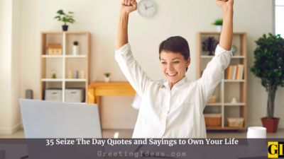 35 Great Seize The Day Quotes and Sayings to Own Your Life