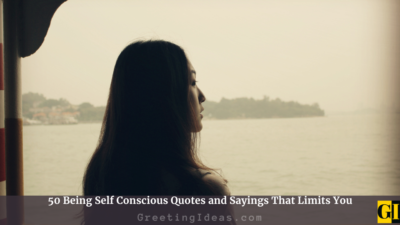 50 Being Self Conscious Quotes and Sayings That Limits You