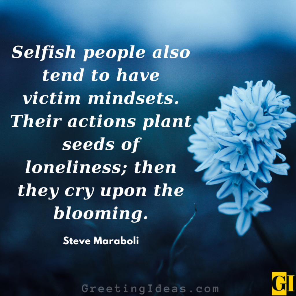 66 Thoughtful Avoid Selfish People Quotes and Sayings