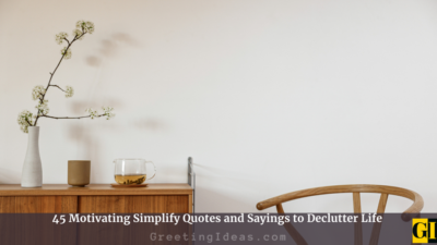 45 Motivating Simplify Quotes and Sayings to Declutter Life