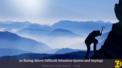 30 Rising Above Difficult Situation Quotes and Sayings